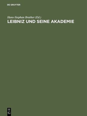 Leibniz und seine Akademie von Brather,  Hans-Stephan
