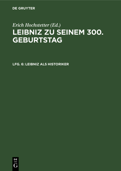 Leibniz zu seinem 300. Geburtstag / Leibniz als Historiker von Hochstetter,  Erich
