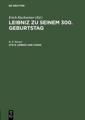 Leibniz zu seinem 300. Geburtstag / Leibniz und China von Merkel,  R. F.
