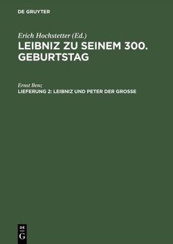 Leibniz zu seinem 300. Geburtstag / Leibniz und Peter der Grosse von Benz,  Ernst