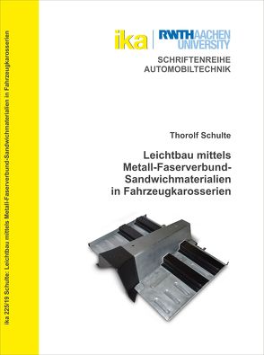 Leichtbau mittels Metall-Faserverbund-Sandwichmaterialien in Fahrzeugkarosserien von Schulte,  Thorolf