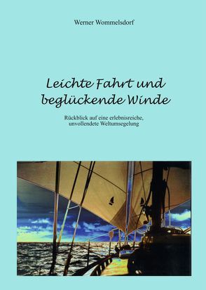 Leichte Fahrt und beglückende Winde von Wommelsdorf,  Werner
