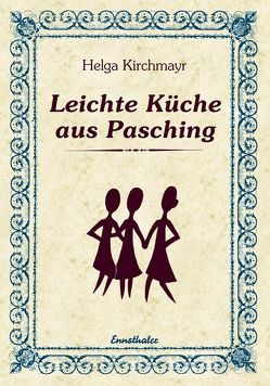 Leichte Küche aus Pasching von Kirchmayr,  Helga