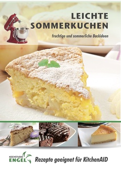 Leichte Sommerkuchen – Rezepte geeignet für KitchenAid von Kochstudio Engel, Möhrlein-Yilmaz,  Marion
