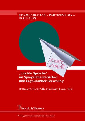 „Leichte Sprache“ im Spiegel theoretischer und angewandter Forschung von Bock,  Bettina M., Fix,  Ulla, Lange,  Daisy