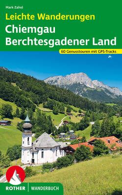 Leichte Wanderungen Chiemgau – Berchtesgadener Land von Zahel,  Mark