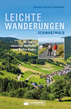 Leichte Wanderungen Schwarzwald. Wanderführer mit 50 Touren zwischen Waldshut und Baden-Baden. von Freudenthal,  Annette, Freudenthal,  Lars