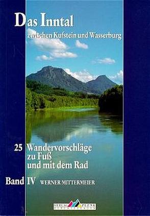 Leichte Wanderziele / Das Inntal zwischen Kufstein und Wasserburg von Mittermeier,  Werner