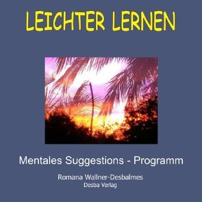 Leichter Lernen. Mentales Suggestions-Programm mit hypnotischer Wirkung von Pleyl,  Peter, Wallner-Desbalmes,  Romana