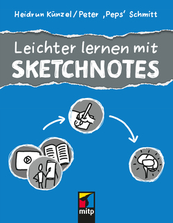 Leichter lernen mit Sketchnotes & Co. von Künzel,  Heidrun, Schmitt,  Peter