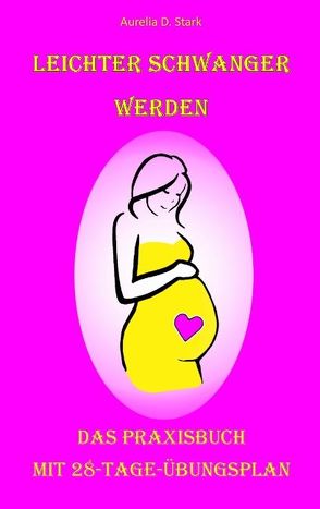 Leichter schwanger werden von Stark,  Aurelia D.