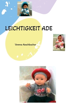LEICHTIGKEIT ADE von Aeschbacher,  Verena, Kühn,  Erika, Steiner,  Elisabeth