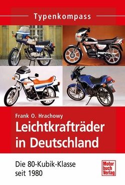 Leichtkrafträder in Deutschland von Hrachowy,  Frank O
