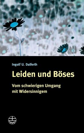 Leiden und Böses von Dalferth,  Ingolf U.