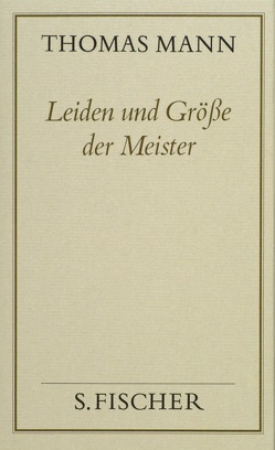 Leiden und Größe der Meister von Mann,  Thomas, Mendelssohn,  Peter de