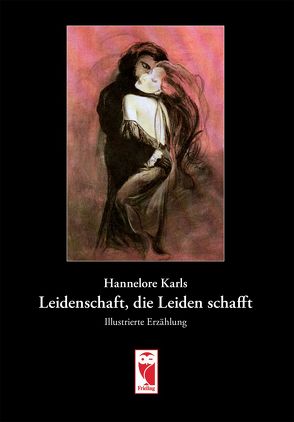 Leidenschaft, die Leiden schafft von Karls,  Hannelore