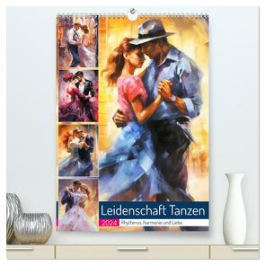 Leidenschaft Tanzen. Rhythmus, Harmonie und Liebe (hochwertiger Premium Wandkalender 2024 DIN A2 hoch), Kunstdruck in Hochglanz von Hurley,  Rose