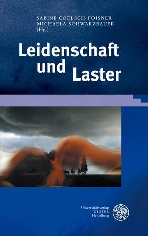 Leidenschaft und Laster von Coelsch-Foisner,  Sabine, Oberndorfer,  Andrea, Schwarzbauer,  Michaela