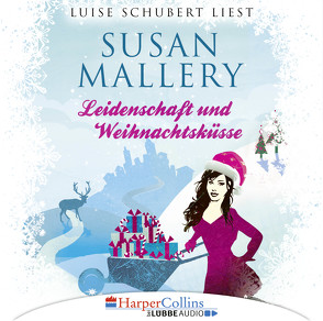 Leidenschaft und Weihnachtsküsse von Mallery,  Susan, Schubert,  Luise