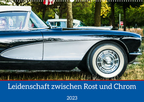 Leidenschaft zwischen Rost und Chrom (Wandkalender 2023 DIN A2 quer) von Weigelt,  Holger