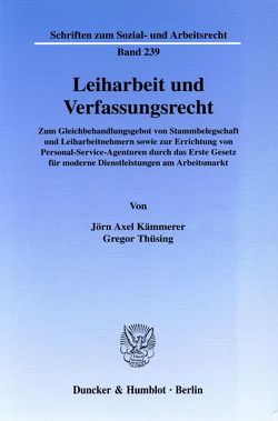 Leiharbeit und Verfassungsrecht. von Kämmerer,  Jörn Axel, Thüsing,  Gregor