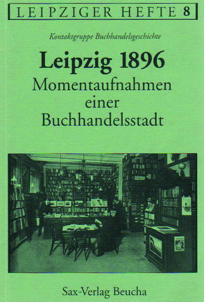 Leipzig 1896 – Momentaufnahmen einer Buchhandelsstadt von Keiderling,  Thomas, Schottke,  Susanne, Wagner,  Frank