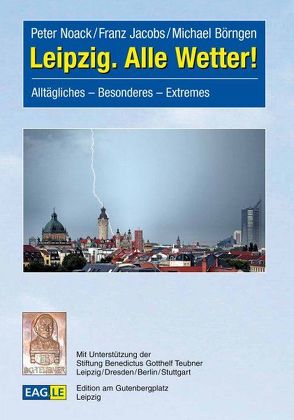 Leipzig – alle Wetter ! von Börngen,  Michael, Jacobs,  Franz, Noack,  Peter