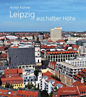 Leipzig aus halber Höhe von Kühne,  Armin