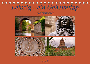 Leipzig – ein Geheimtipp (Tischkalender 2023 DIN A5 quer) von Thauwald,  Pia