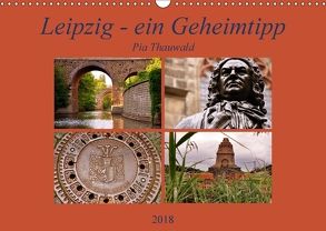 Leipzig – ein Geheimtipp (Wandkalender 2018 DIN A3 quer) von Thauwald,  Pia