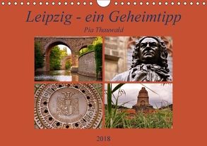 Leipzig – ein Geheimtipp (Wandkalender 2018 DIN A4 quer) von Thauwald,  Pia