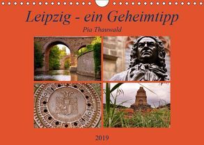 Leipzig – ein Geheimtipp (Wandkalender 2019 DIN A4 quer) von Thauwald,  Pia