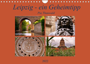 Leipzig – ein Geheimtipp (Wandkalender 2022 DIN A4 quer) von Thauwald,  Pia