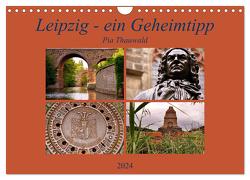 Leipzig – ein Geheimtipp (Wandkalender 2024 DIN A4 quer), CALVENDO Monatskalender von Thauwald,  Pia