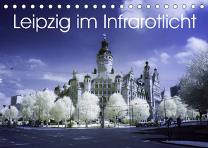 Leipzig im Infrarotlicht (Tischkalender 2022 DIN A5 quer) von Everaars,  Jeroen
