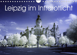 Leipzig im Infrarotlicht (Wandkalender 2022 DIN A4 quer) von Everaars,  Jeroen