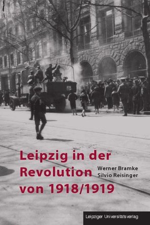 Leipzig in der Revolution von 1918/1919 von Bramke,  Werner, Reisinger,  Silvio