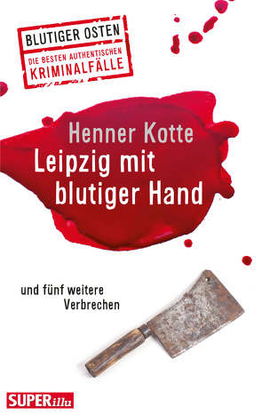 Leipzig mit blutiger Hand von Kotte,  Henner