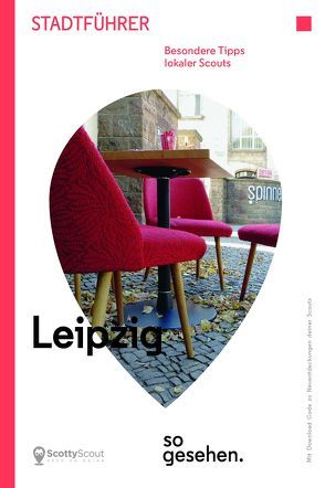 Leipzig Stadtführer: Leipzig so gesehen. von Arndt,  Dorit Kristine, Lieb,  Sabrina, Löser,  Tilmann, Oliva,  Jan, Prüwer,  Tobias, Reif,  Franziska, Rößner,  Hannah, Sell,  Konrad, Zimmermann,  David