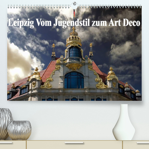 Leipzig – Vom Jugendstil zum Art Deco (Premium, hochwertiger DIN A2 Wandkalender 2023, Kunstdruck in Hochglanz) von Robert,  Boris