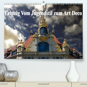Leipzig – Vom Jugendstil zum Art Deco (Premium, hochwertiger DIN A2 Wandkalender 2020, Kunstdruck in Hochglanz) von Robert,  Boris