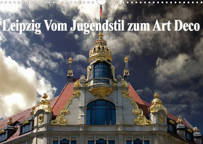 Leipzig – Vom Jugendstil zum Art Deco (Wandkalender 2022 DIN A3 quer) von Robert,  Boris