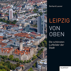Leipzig von oben von Launer,  Gerhard