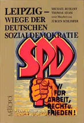 Leipzig – Wiege der deutschen Sozialdemokratie von Adam,  Thomas, Rudloff,  Michael, Schlimper,  Jürgen