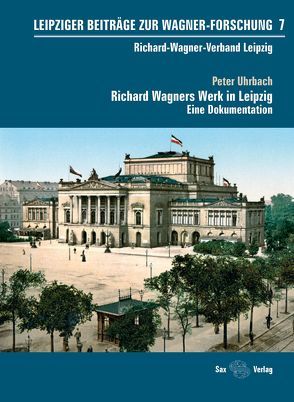 Leipziger Beiträge zur Wagner-Forschung 7 von Uhrbach,  Peter