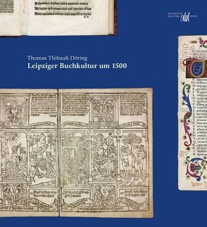 Leipziger Buchkultur um 1500 von Döring,  Thomas Thibault