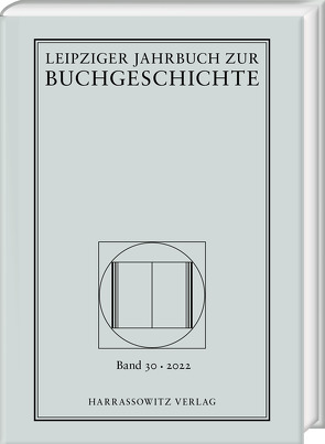 Leipziger Jahrbuch zur Buchgeschichte 30 (2022) von Fuchs,  Thomas, Haug,  Christine, Löffler,  Katrin