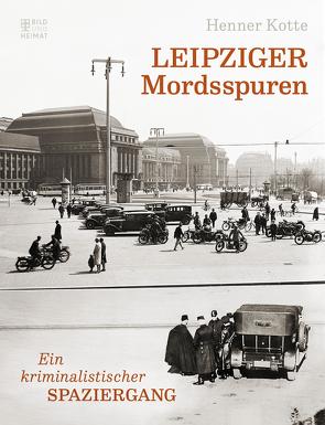 Leipziger Mordsspuren von Kotte,  Henner