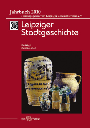 Leipziger Stadtgeschichte von Cottin,  Markus, Döring,  Detlef, Friedrich,  Cathrin