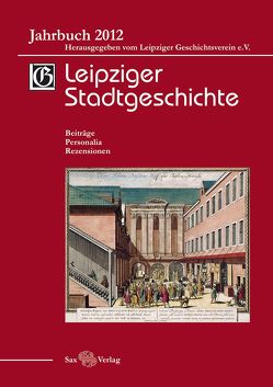 Leipziger Stadtgeschichte Jb. 2012 (PDF) von Cottin,  Markus, Döring,  Detlef, Kolditz,  Gerald